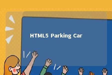 HTML5 Parking Car