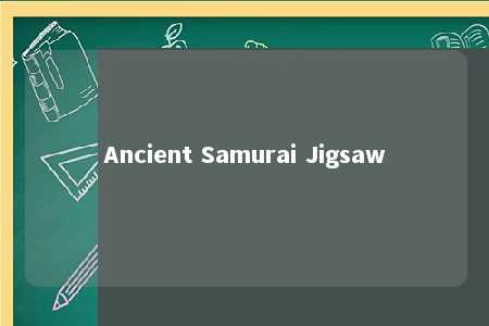 Ancient Samurai Jigsaw