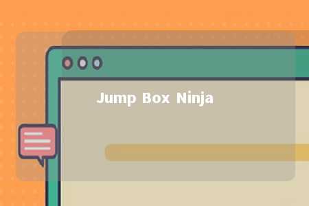 Jump Box Ninja