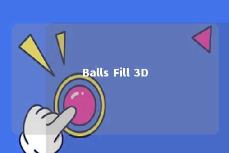 Balls Fill 3D