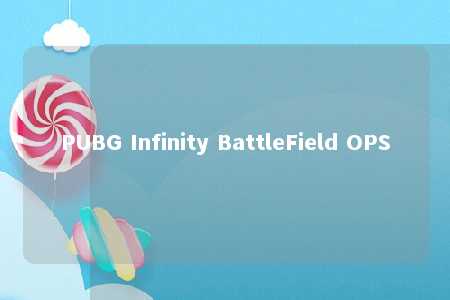PUBG Infinity BattleField OPS
