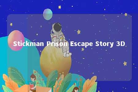Stickman Prison Escape Story 3D