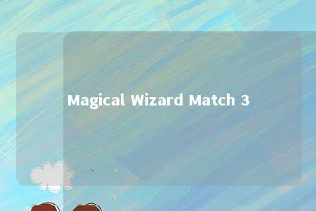 Magical Wizard Match 3
