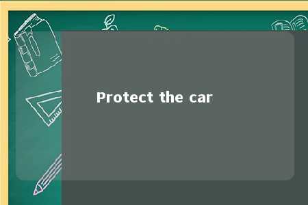 Protect the car