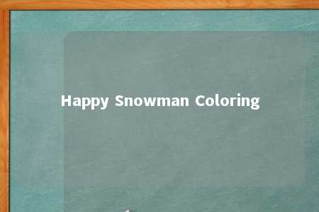 Happy Snowman Coloring