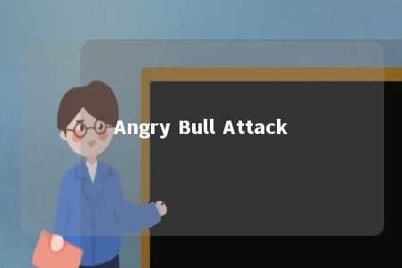 Angry Bull Attack