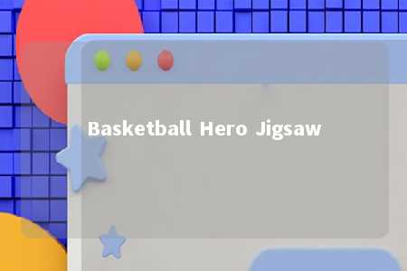 Basketball Hero Jigsaw