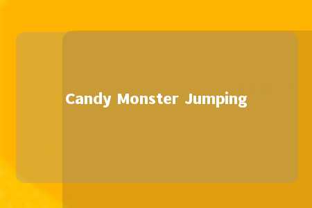 Candy Monster Jumping
