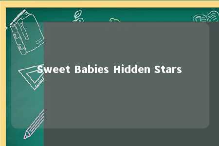 Sweet Babies Hidden Stars