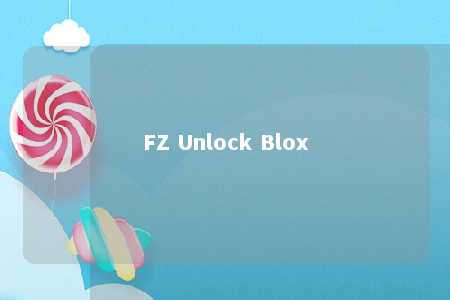 FZ Unlock Blox